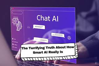 The Terrifying Truth About How Smart AI Really Is