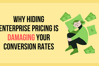 Why hiding enterprise pricing is damaging your conversion rates
