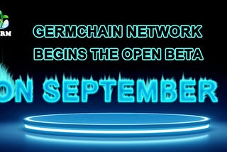 The first open beta of Germchain on September 1st!