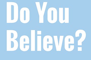 Do You Believe?