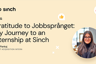 Gratitude to Jobbsprånget: My Journey to an Internship at Sinch