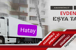 Hatay Evden Eve Nakliyat / Hatay Evden Eve Taşımacılık 05370510047