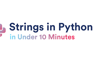 Python Strings in under 10 minutes