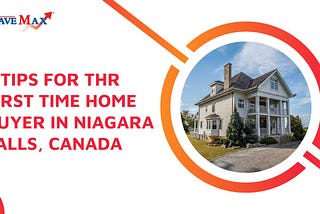 5 Tips for the First Time Home Buyer in Niagara Falls, Canada