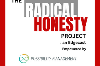 Becoming More Radically Honest