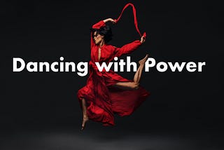 Dancing with power