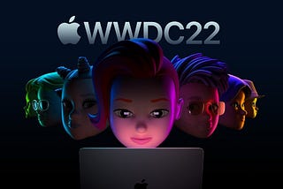 A sneak peak into WWDC 2022