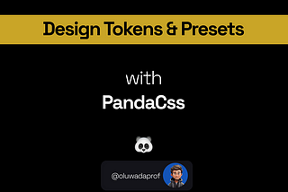 Ultimate 🏋️Guide 📖to Design Tokens & Presets with panda🐼config for Frontend Apps
