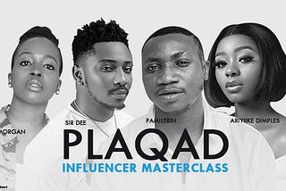 Plaqad Influencer Masterclass brings Sir Dee, Ariyike, Pamilerin & Tuke together for an impactful…