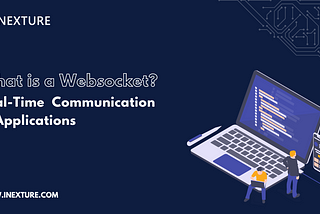 What is a WebSocket? Real-Time Communication in Applications