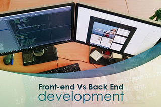 FRONT-END VS BACK END DEVELOPMENT