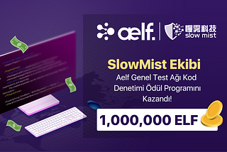 SlowMist Ekibi, Aelf Genel Test Ağı Kod Denetimi Ödül Programını Kazandı