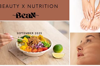 INTRO: Beauty x Nutrition ~BeaN~