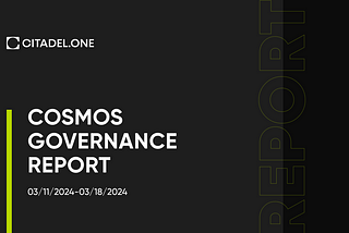 Cosmos Governance Report | March 11–18