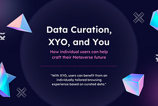 Data curation, XYO, & You