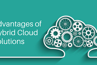 Advantages of Hybrid Cloud Solutions — TD Web Services