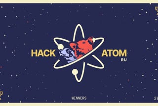 HackAtom RU 2021 — Congratulations to the Winners!