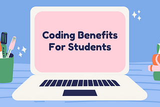 Coding Benefits For Students