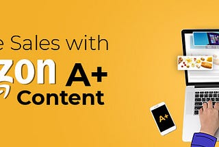 Amazon SEO and A+ Content- Elevation of Sales