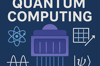 Our Quantum Future — Part 1: Quantum Computing Introduction