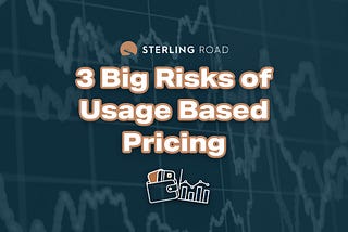 3 Big Risks of Usage Based Pricing