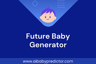 How a Future Baby Generator Can Transform Family Planning