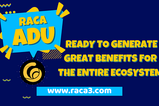 RACA ready to generate great benefits for the entire ecosystem