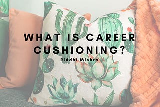 Career Cushioning meaning