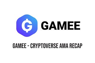 GAMEE –CRYPTOVERSE AMA RECAP