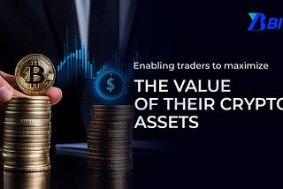 Maximizing the Value of Crypto Assets: A New Era for Traders
