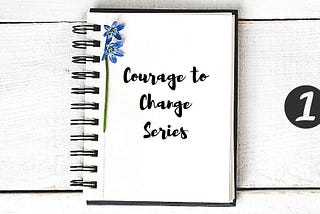 The Courage to Change Series
