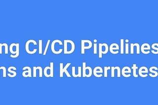 CI/CD pipeline integrating Kubernetes, Github and Jenkins