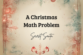 Secret Santa (A Christmas Math Problem)