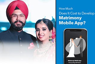 How Much Does It Cost to Develop Matrimony Mobile App?