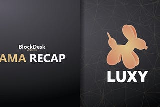 BlockDesk Ventures ~ Luxy AMA Recap