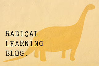 Welcome to the Radical Learning Blog