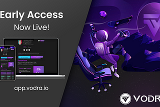 Vodra Platform Early Access Launch: Now Open!