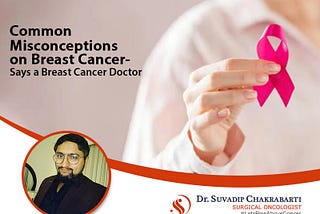 Common misconceptions on breast cancer- Says a breast cancer doctor