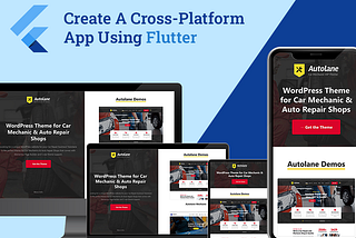 Creating Cross-Platform Apps with Flutter: A Comprehensive Guide