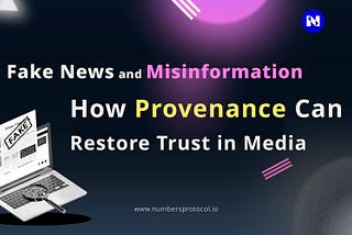 Fake News and Misinformation: How Provenance Can Restore Trust in Media