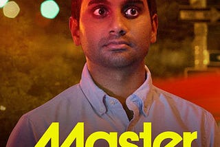 Um post para fazer jus à “Master Of None”.