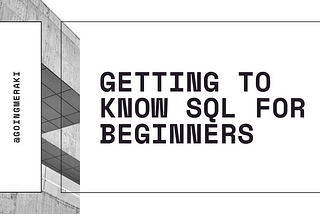 Getting to know SQL for beginners