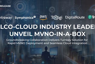 DigitalRoute, Intraway Symphonica, Totogi, and Trektel launch AWS cloud-native MVNO-in-a-Box…