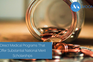 Direct Medical Programs That Offer Substantial National Merit Scholarships