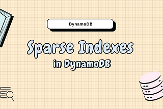 What Are DynamoDB Sparse Indexes And How To Use Them