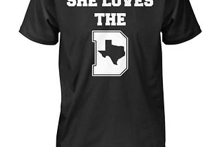 She Loves the D Dallas Texas Pride Shirt