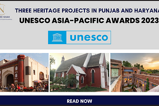 THREE HERITAGE PROJECTS IN PUNJAB AND HARYANA UNESCO ASIA-PACIFIC AWARDS 2023