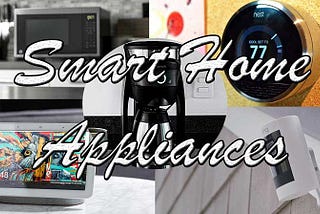 Top 10 Smart Home Appliances you Need Right Now