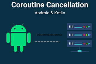 Coroutine cancellation in Android (API call cancellation)