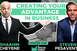 Creating Your Advantage In Business — Shaahin Cheyene